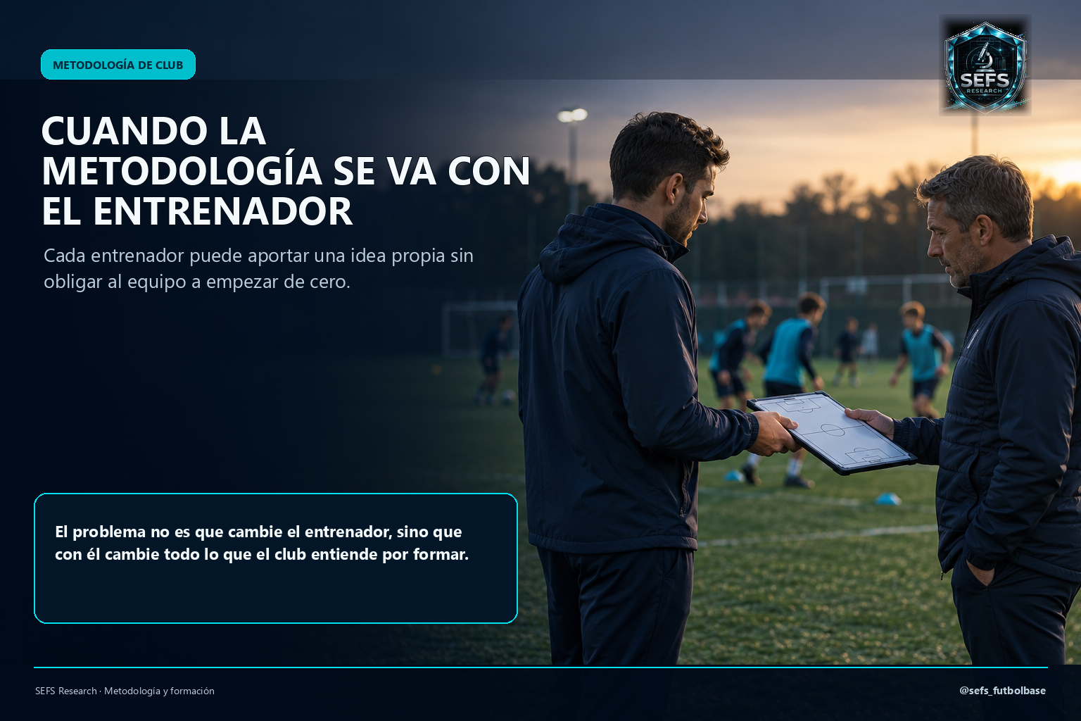 Cuando la metodología se va con el entrenador: el problema no es que cambie el entrenador, sino que con él cambie todo lo que el club entiende por formar