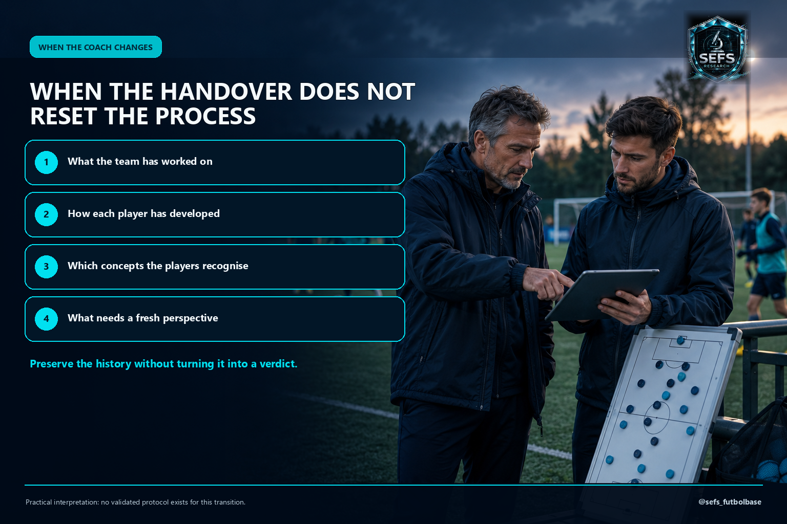 When the handover does not reset the process: what the team has worked on, how each player has developed, which concepts they recognise and what needs a fresh perspective